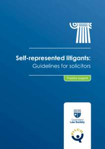 Self-represented litigants: Guidelines for solicitors Practice support Contents Introduction....................................................................... 3