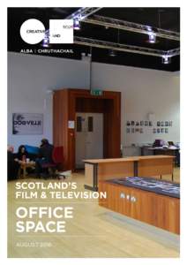 SCOTLAND’S FILM & TELEVISION OFFICE SPACE AUGUST 2016