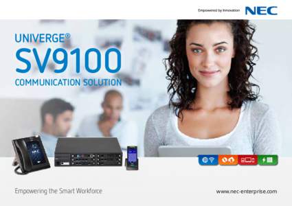 UNIVERGE®  SV9100 COMMUNICATION SOLUTION  Empowering the Smart Workforce