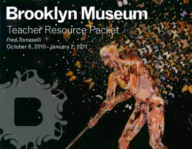 Teacher Resource Packet Fred Tomaselli October 8, 2010–January 2, 2011 About the Exhibition