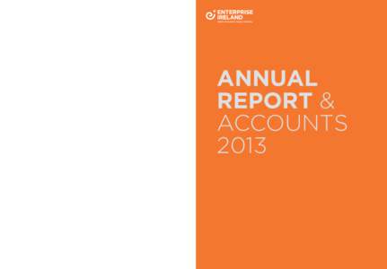 Enterprise Ireland Annual Report & Accounts[removed]Enterprise Ireland, The Plaza, East Point Business Park, Dublin 3 Tel[removed]Fax[removed]www.enterprise-ireland.com This Annual Report and Accounts is availa