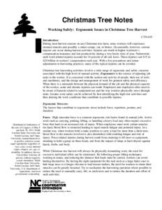 Christmas Tree Notes Working Safely: Ergonomic Issues in Christmas Tree Harvest CTN-035 Introduction: During most harvest seasons on any Christmas tree farm, some workers will experience strained muscles and possibly a m