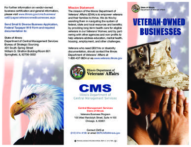 For further information on vendor-owned business certification and general information, please visit www.illinois.gov/cms/business/ sell2/pages/veteranownedbusinesses.aspx Send Small & Diverse Business Application, Feder