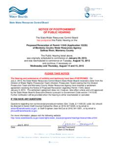 NOTICE OF POSTPONEMENT OF PUBLIC HEARING The State Water Resources Control Board has postponed the Public Hearing on the Proposed Revocation of PermitApplicationof Monterey County Water Resources Agency