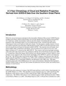 Eleventh ARM Science Team Meeting Proceedings, Atlanta, Georgia, March 19-23, 2001  A 3-Year Climatology of Cloud and Radiative Properties Derived from GOES-8 Data Over the Southern Great Plains M. M. Khaiyer, A. D. Rapp