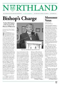northland The Newspaper of the Diocese of Moosonee • www.moosoneeanglican.ca • A Section of the Anglican Journal • SEPTEMBER, 2011 Bishop’s Charge To the 45th Session of the Synod of the