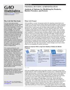 GAO[removed]Highlights, FEDERAL HOUSING ADMINISTRATION: Analysis of Options for Modifying Its Products, Market Presence, and Powers