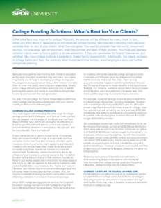 College Funding Solutions: What’s Best for Your Clients? What’s the best way to save for college? Naturally, the answer will be different for every client. In fact, when you think about it, developing an individualiz