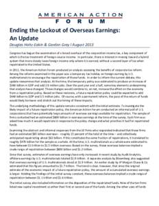 Ending	
  the	
  Lockout	
  of	
  Overseas	
  Earnings:	
   An	
  Update	
   Douglas	
  Holtz-­‐Eakin	
  &	
  Gordon	
  Gray	
  l	
  August	
  2013	
    