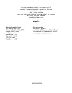 The Utah College of Applied Technology (UCAT)  Board of Trustees Executive Committee Meeting DATE: 21 April 2011 TIME: 8:00 AM – 9:00 AM LOCATION: Utah College of Applied Technology, Office of the President