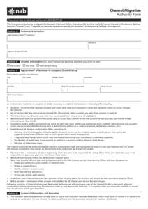 Channel Migration Authority Form Please use blue or black pen and write in BLOCK LETTERS This form provides authority to migrate the Customer’s National Online Channel profile to either the NAB Connect Channel or the I