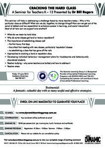 CRACKING THE HARD CLASS A Seminar for Teachers K – 12 Presented by Dr Bill Rogers This seminar will help in addressing a challenge faced by many teachers today – Why is this particular class so difficult? What can we