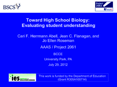Toward High School Biology: Evaluating student understanding Cari F. Herrmann Abell, Jean C. Flanagan, and Jo Ellen Roseman AAAS / Project 2061