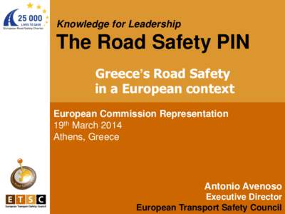 Knowledge for Leadership  The Road Safety PIN Greece’s Road Safety in a European context European Commission Representation