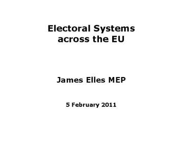 Electoral Systems across the EU James Elles MEP 5 February 2011