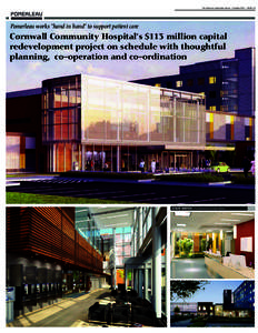 The Ottawa Construction News – October 2012 – PAGE C5  Pomerleau works “hand in hand” to support patient care Cornwall Community Hospital’s $113 million capital redevelopment project on schedule with thoughtful