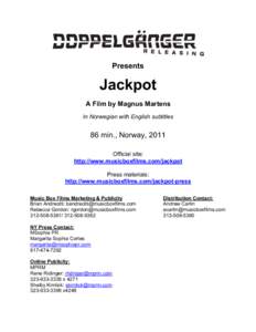    Presents Jackpot A Film by Magnus Martens