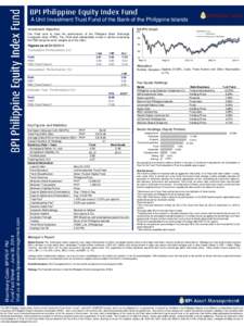 A Unit Investment Trust Fund of the Bank of the Philippine Islands NAVPU Graph Investment Objective The Fund aims to track the performance of the Philippine Stock Exchange Composite index (PSEi). The Fund shall substanti