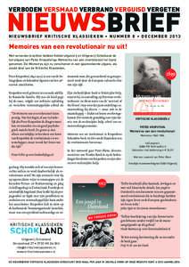 VERBODEN VERSMAAD VERBRAND VERGUISD VERGETEN  NIEUWSBRIEF KRITISCHE KLASSIEKEN • NUMMER 8 • DECEMBER 2013 Memoires van een revolutionair nu uit! Met vereende krachten hebben Kelderuitgeverij en Uitgeverij Schokland d