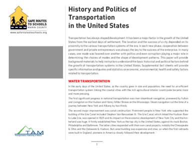 History and Politics of Transportation in the United States Transportation has always shaped development. It has been a major factor in the growth of the United States from the earliest days of settlement. The location a