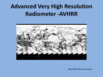 Advanced Very High Resolution Radiometer -AVHRR http://ltdr.nascom.nasa.gov  AVHRR– General Information