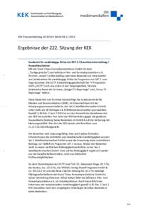 KEK-Pressemitteilung • BerlinErgebnisse der 222. Sitzung der KEK Sendezeit für unabhängige Dritte bei SAT.1 / Benehmensherstellung / Auswahlverfahren Mit der Good Times Fernsehproduktions GmbH (F