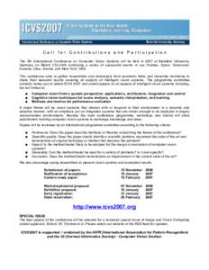 Call for Contributions and Participation The 5th International Conference on Computer Vision Systems will be held in 2007 at Bielefeld University, Germany on March 21st-24th continuing a series of successful events in La