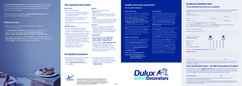 Your Dulux Select Decorator is an independent decorator, who has been assessed and accredited as a scheme member by Dulux. Members offer a two year quality workmanship guarantee including deposit protection (terms and co