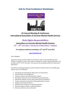 Call for Post‐Conference Workshops  XV Annual Meeting & Conference International Association of Forensic Mental Health Services  Risks-Rights-Responsibilities