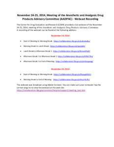 November 24-25, 2014, Meeting of the Anesthetic and Analgesic Drug Products Advisory Committee (AADPAC) - Webcast Recording The Center for Drug Evaluation and Research (CDER) provided a live webcast of the November 24-25