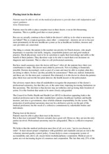Placing trust in the doctor Patients must be able to rely on the medical profession to provide them with independent and expert guidance. Arno Timmermans Patients must be able to place complete trust in their doctor, eve