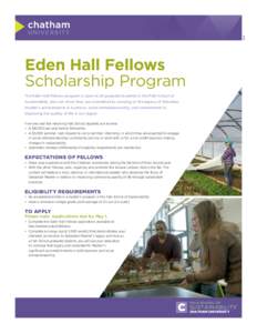 0316  Eden Hall Fellows Scholarship Program The Eden Hall Fellows program is open to all graduate students in the Falk School of Sustainability who can show they are committed to carrying on the legacy of Sebastian