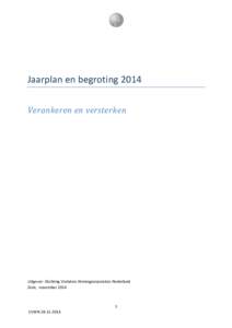 Jaarplan en begroting 2014 Verankeren en versterken Uitgever: Stichting Visitaties Woningcorporaties Nederland Zeist, november 2014