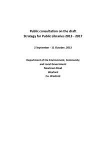 Public consultation on the draft Strategy for Public Libraries[removed]September - 11 October, 2013 Department of the Environment, Community and Local Government