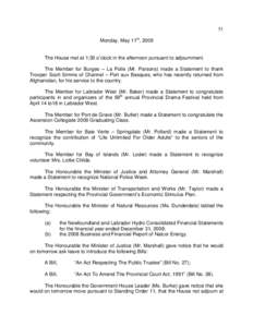 51 Monday, May 11th, 2009 The House met at 1:30 o’clock in the afternoon pursuant to adjournment. The Member for Burgeo – La Poile (Mr. Parsons) made a Statement to thank Trooper Scott Simms of Channel – Port aux B