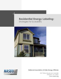 Residential Energy Labeling: Strategies for Scalability National Association of State Energy Officials 2107 Wilson Boulevard, Suite 850 Arlington, VA 22201