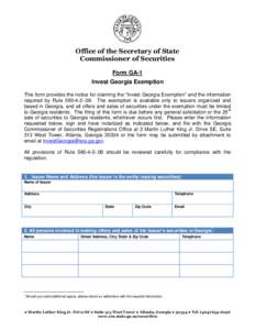 Office of the Secretary of State Commissioner of Securities Form GA-1 Invest Georgia Exemption This form provides the notice for claiming the “Invest Georgia Exemption” and the information required by Rule