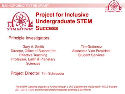 BACKGROUND TO THE GRANT  Project for Inclusive Undergraduate STEM Success Principle Investigators: