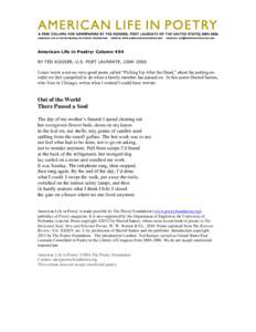 American Life in Poetry: Column 454 BY TED KOOSER, U.S. POET LAUREATE, [removed]I once wrote a not-so-very-good poem called “Picking Up After the Dead,” about the putting-inorder we feel compelled to do when a famil