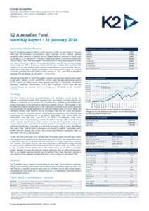 K2 Australian Fund Monthly Report - 31 January 2014 For the first time since early 2012, all the major Australian banks are offering 6 month term deposits at the same rate as the official cash rate; 2.50%. We believe tha