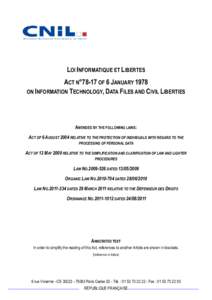 LOI INFORMATIQUE ET LIBERTES ACT N°78-17 OF 6 JANUARY 1978 ON INFORMATION TECHNOLOGY, DATA FILES AND CIVIL LIBERTIES AMENDED BY THE FOLLOWING LAWS: ACT OF 6 AUGUST 2004 RELATIVE TO THE PROTECTION OF INDIVIDUALS WITH REG