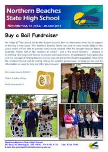 Northern Beaches State High School Newsletter VOL 18 (NoJune 2014 Buy a Bail Fundraiser On Friday 13th the school, led by the Student Council, held an Alternative Dress Day in support