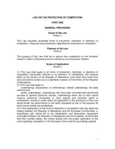 LAW ON THE PROTECTION OF COMPETITION PART ONE GENERAL PROVISIONS Scope of the Law Article 1 This Law regulates prohibited forms of prevention, restriction or distortion of