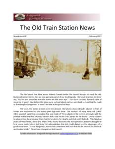 The Old Train Station News Newsletter #48 February[removed]The Nor’easter that blew across Atlantic Canada earlier this month brought to mind the oldfashioned winter storms that are now part and parcel of our local legen