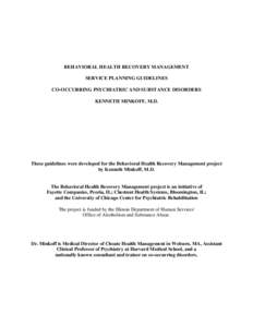 BEHAVIORAL HEALTH RECOVERY MANAGEMENT SERVICE PLANNING GUIDELINES CO-OCCURRING PSYCHIATRIC AND SUBSTANCE DISORDERS KENNETH MINKOFF, M.D.  These guidelines were developed for the Behavioral Health Recovery Management proj