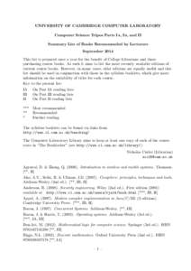 UNIVERSITY OF CAMBRIDGE COMPUTER LABORATORY Computer Science Tripos Parts IA, IB, and II Summary List of Books Recommended by Lecturers September 2014 This list is prepared once a year for the benefit of College Libraria