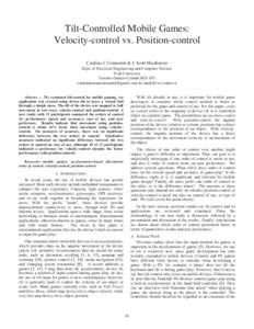 Tilt-Controlled Mobile Games: Velocity-control vs. Position-control Catalina I. Constantin & I. Scott MacKenzie Dept. of Electrical Engineering and Computer Science York University Toronto Ontario Canada M3J 1P3