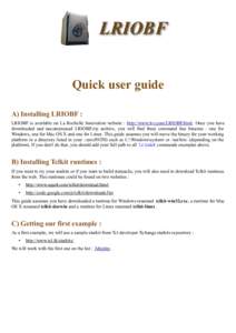 Quick user guide A) Installing LRIOBF : LRIOBF is available on La Rochelle Innovation website : http://www.lr-i.com/LRIOBF.html. Once you have downloaded and uncompressed LRIOBF.zip archive, you will find three command l