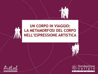 UN CORPO IN VIAGGIO: LA METAMORFOSI DEL CORPO NELL’ESPRESSIONE ARTISTICA ISTITUTO STATALE ETTORE CONTI di Milano