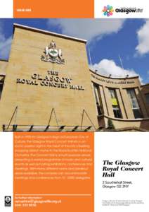 VENUE HIRE  Built in 1990 for Glasgow’s reign as European City of Culture, the Glasgow Royal Concert Hall sits in an iconic position right in the heart of the city’s bustling shopping district. Home to the Royal Scot